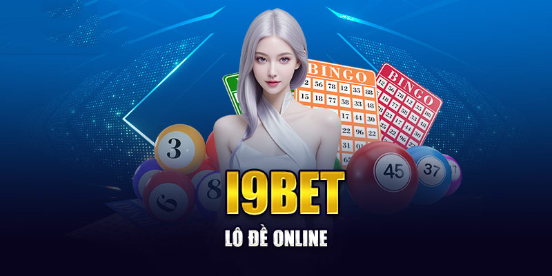 Tổng quan về nhà cái lô đề online i9BET