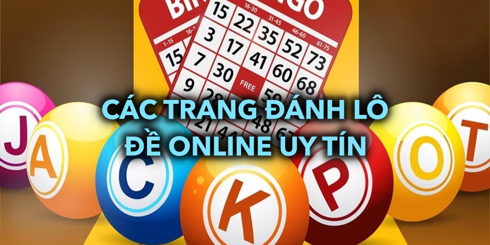 Trang đánh lô đề uy tín đảm bảo an toàn cho người chơi
